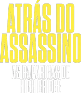 Atrás do Assassino: As Raparigas de High Bridge
