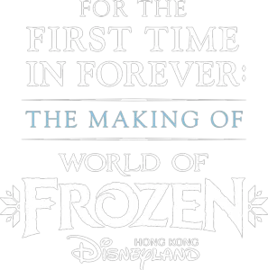 For the First Time in Forever: The Making of World of Frozen