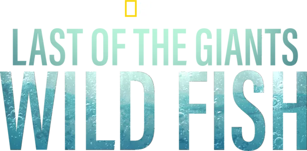 Last of the Giants: Wild Fish