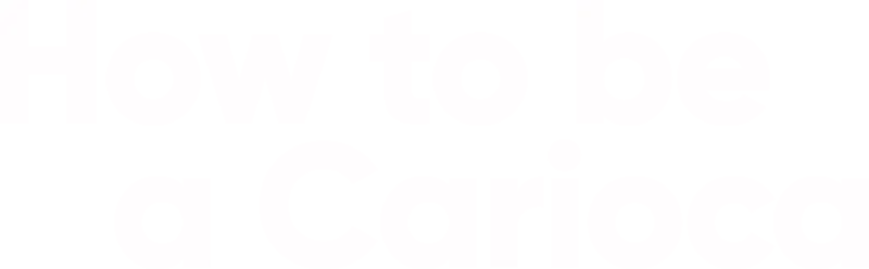 How to Be a Carioca