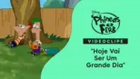 thumbnail - "Hoje Vai Ser Um Grande Dia" | Phineas e Ferb Videoclipe