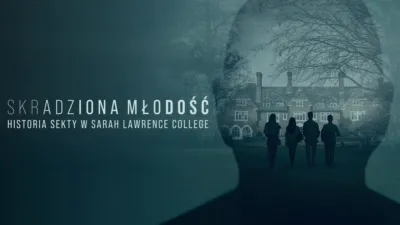 thumbnail - Skradziona młodość: Historia sekty w Sarah Lawrence College