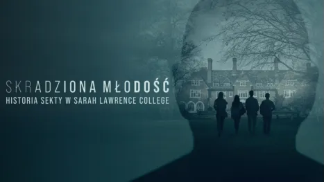 thumbnail - Skradziona młodość: Historia sekty w Sarah Lawrence College