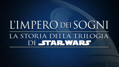thumbnail - L'IMPERO DEI SOGNI: LA STORIA DELLA TRILOGIA DI STAR WARS