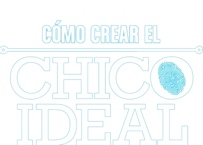 Cómo crear el chico ideal