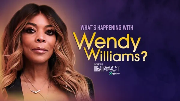 thumbnail - IMPACT x Nightline: What’s Happening with Wendy Williams?