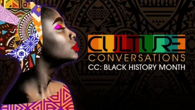 Culture Conversations | CC: Black History Month