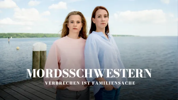 thumbnail - Mordsschwestern - Verbrechen ist Familiensache