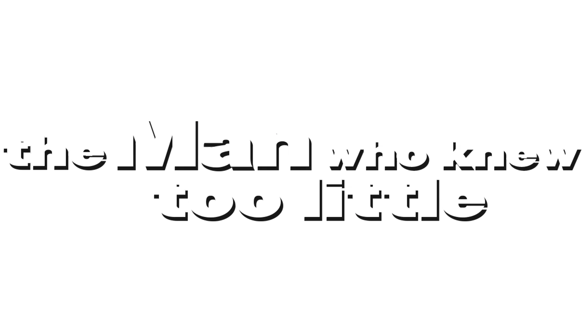 The Man Who Knew Too Little