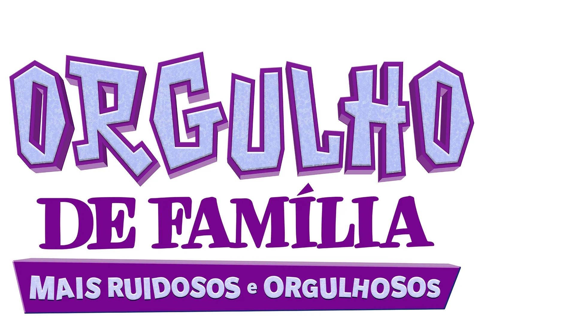 Orgulho de Família, Mais Ruidosos e Orgulhosos