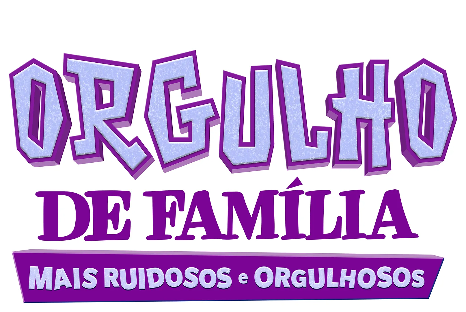 Orgulho de Família, Mais Ruidosos e Orgulhosos