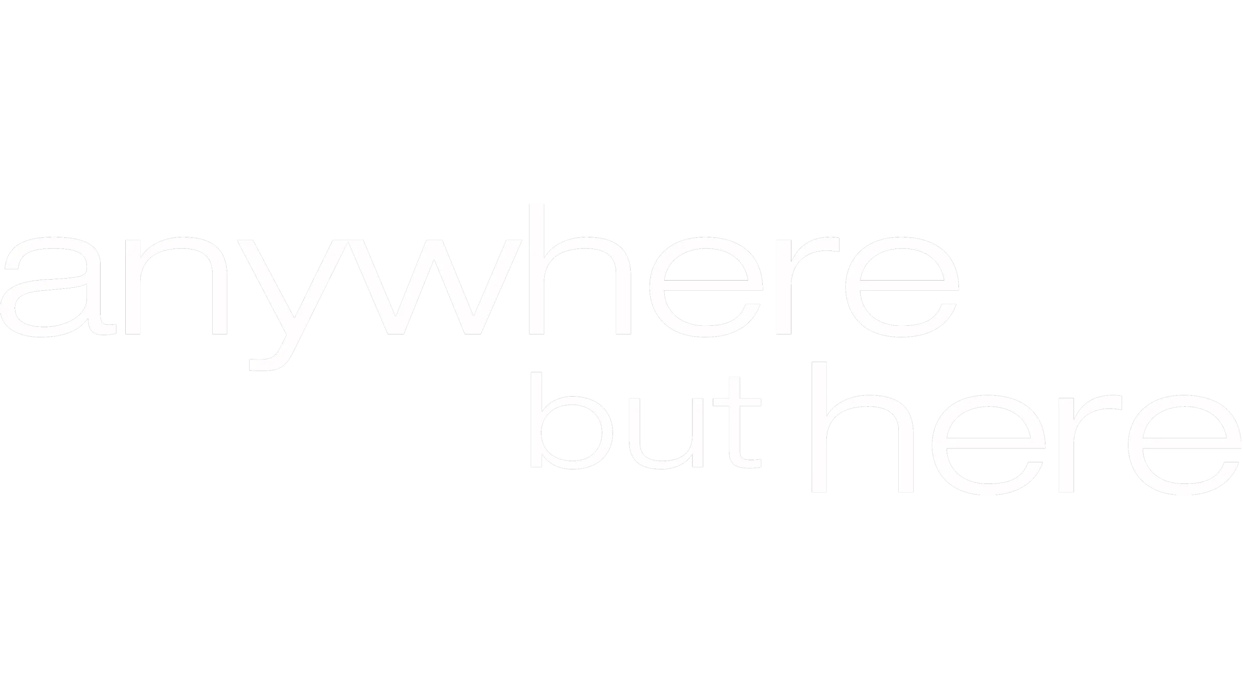 Anywhere but Here