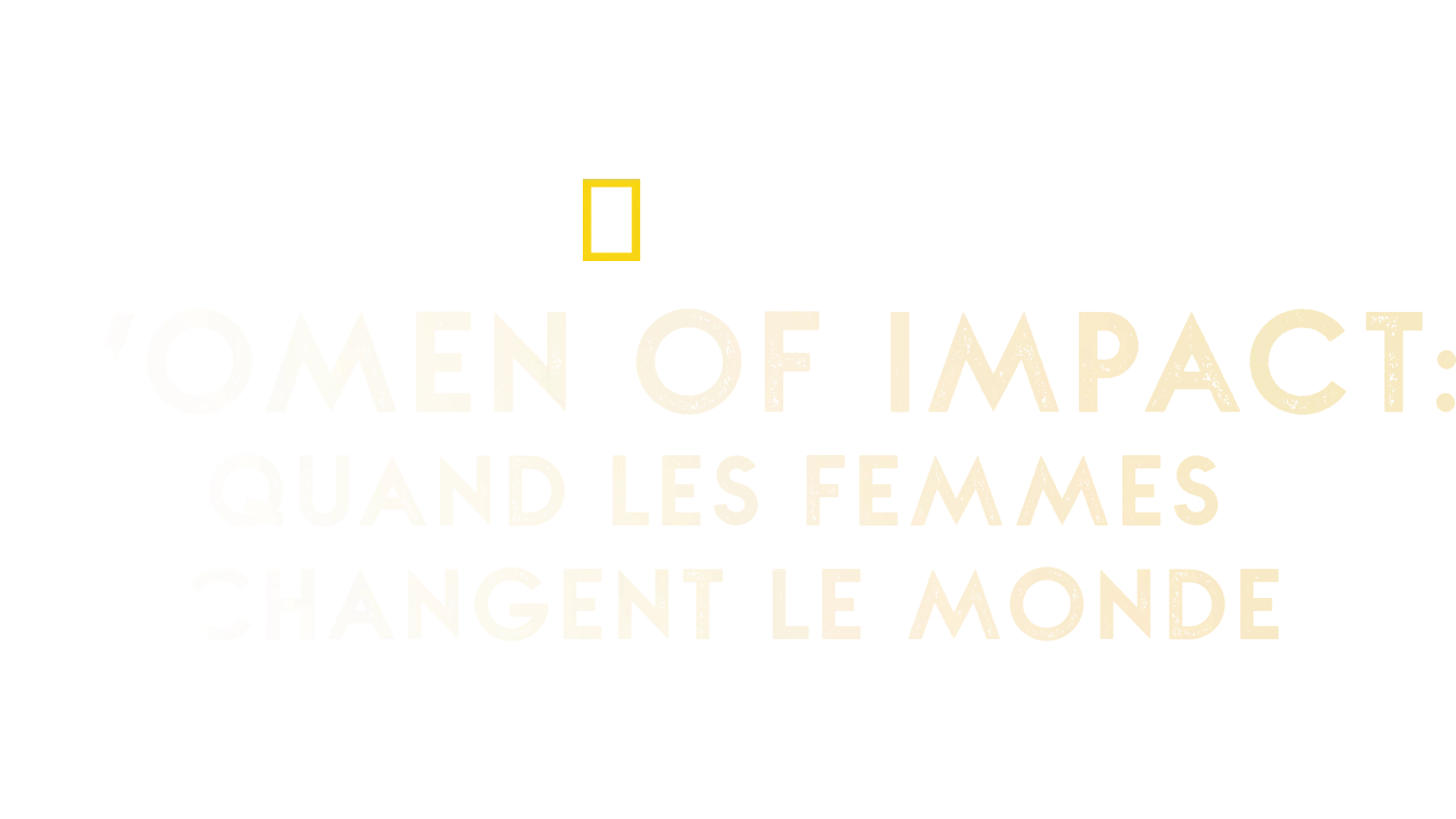 Women of Impact : Quand les femmes changent le monde