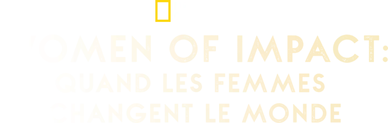 Women of Impact : Quand les femmes changent le monde