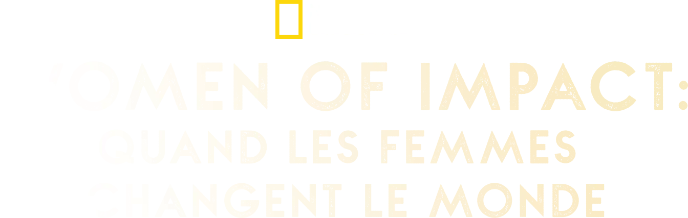 Women of Impact : Quand les femmes changent le monde