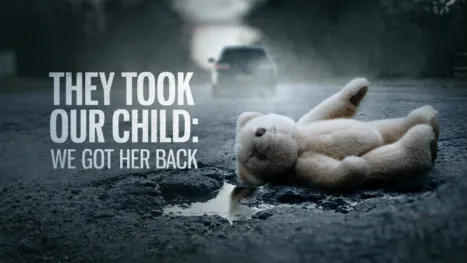 thumbnail - They Took Our Child: We Got Her Back