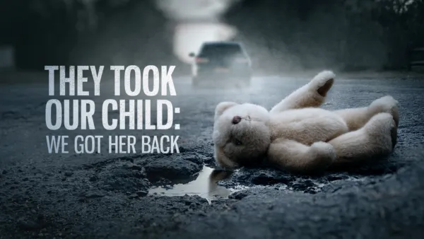 thumbnail - They Took Our Child: We Got Her Back