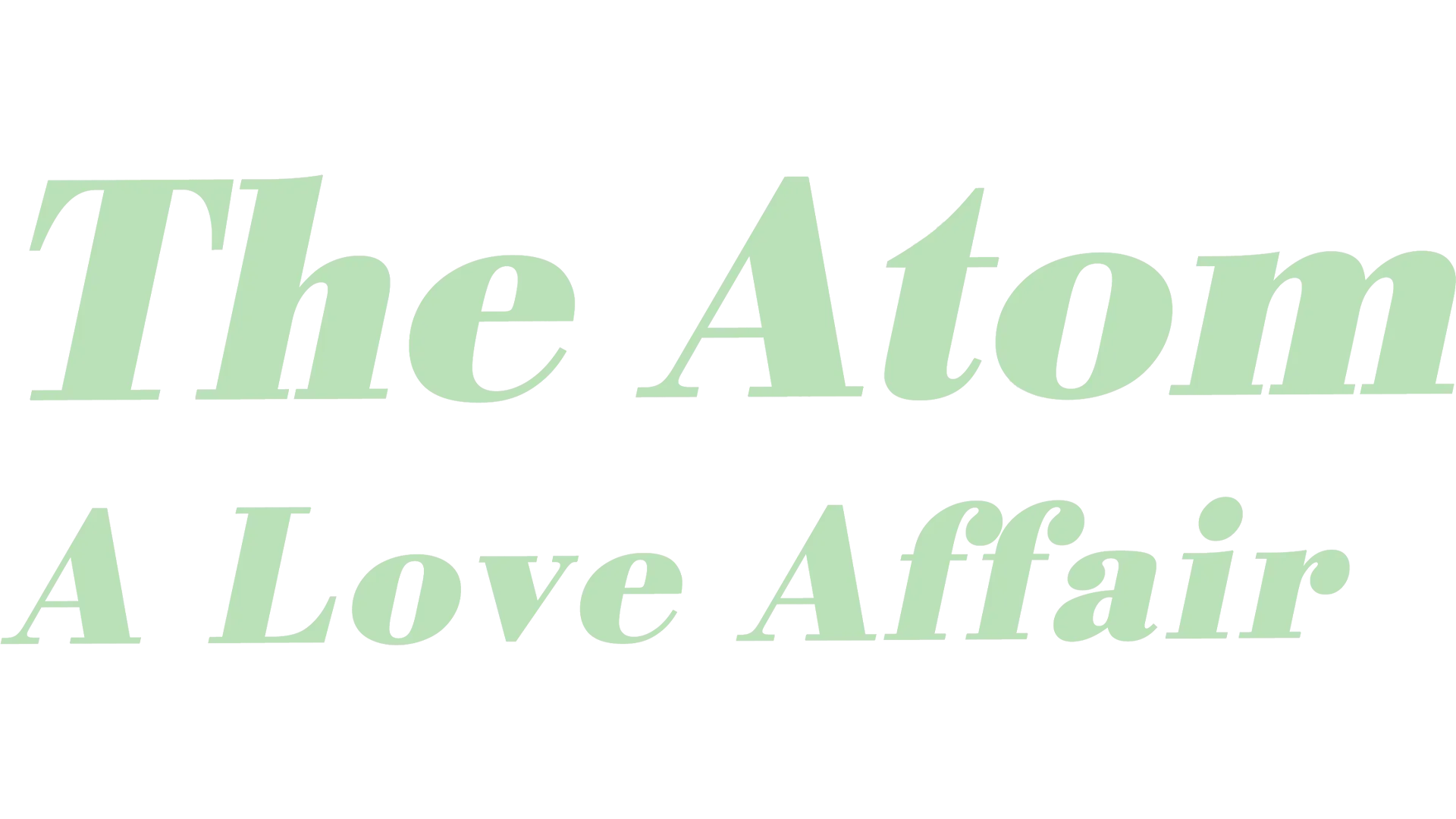 Atom, The: A Love Affair