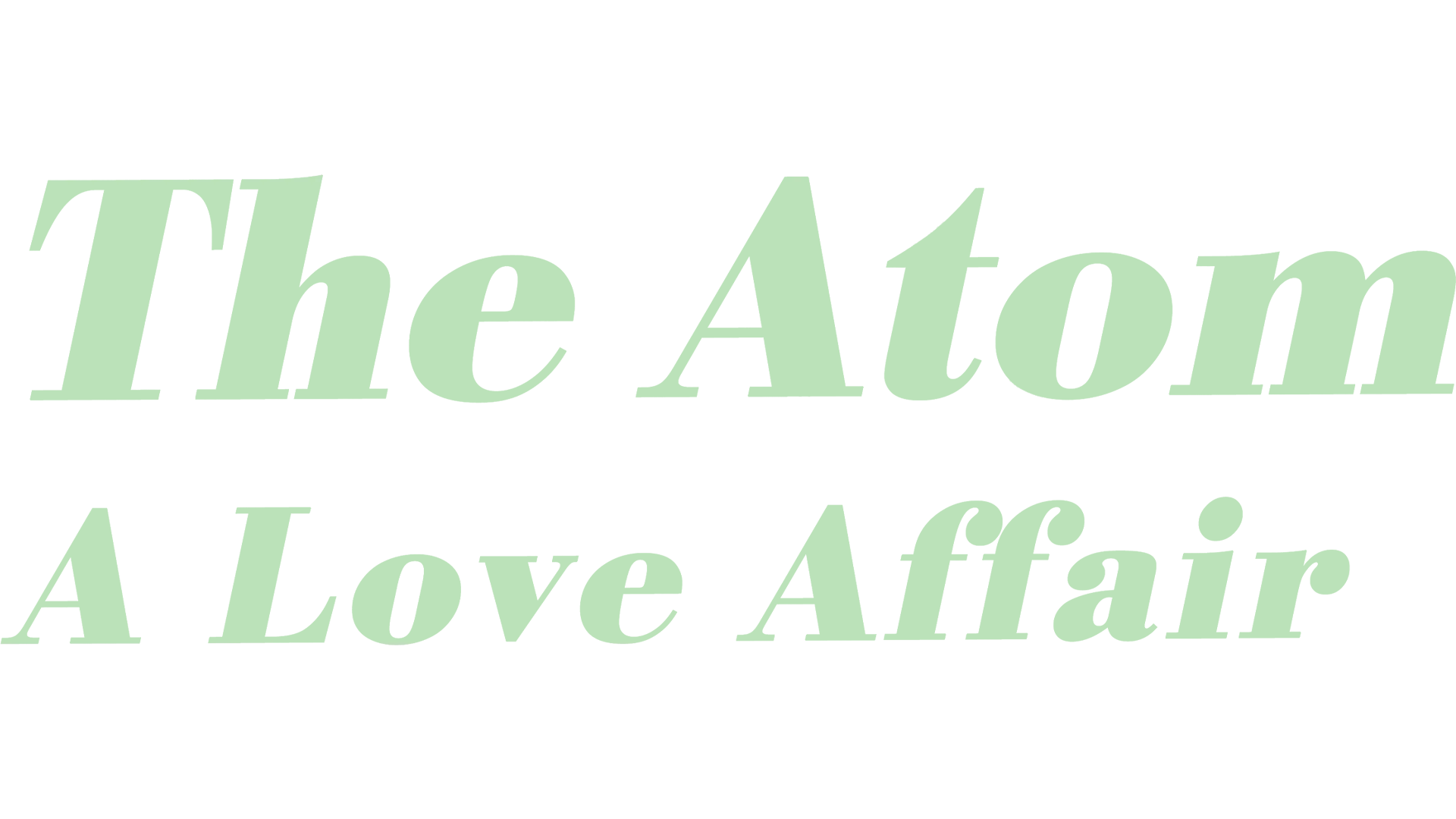 Atom, The: A Love Affair