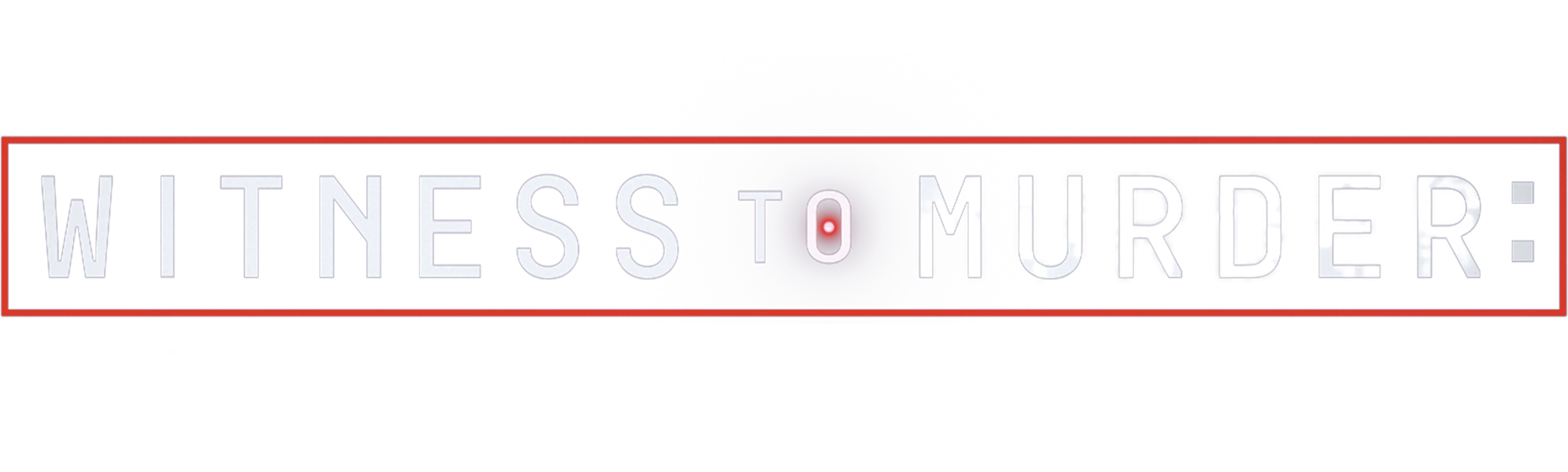 Witness to Murder: Digital Evidence