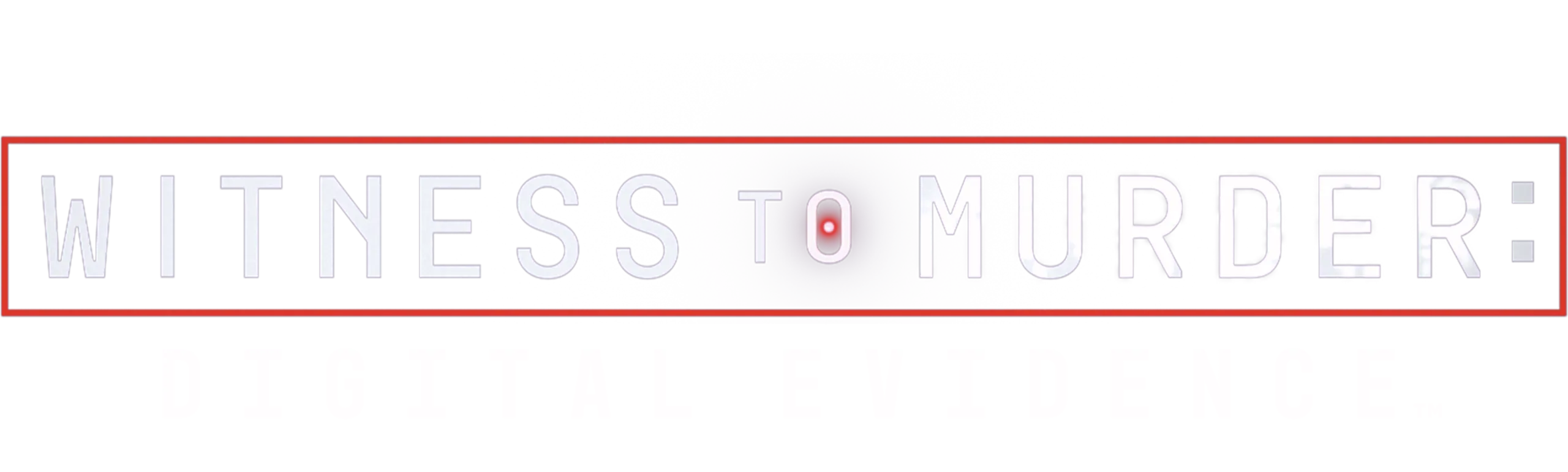 Witness to Murder: Digital Evidence