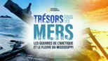 thumbnail - Trésors sous les mers : les guerres de l'Arctique et le fleuve du Mississippi