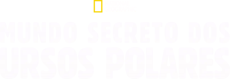 Mundo Secreto dos Ursos Polares