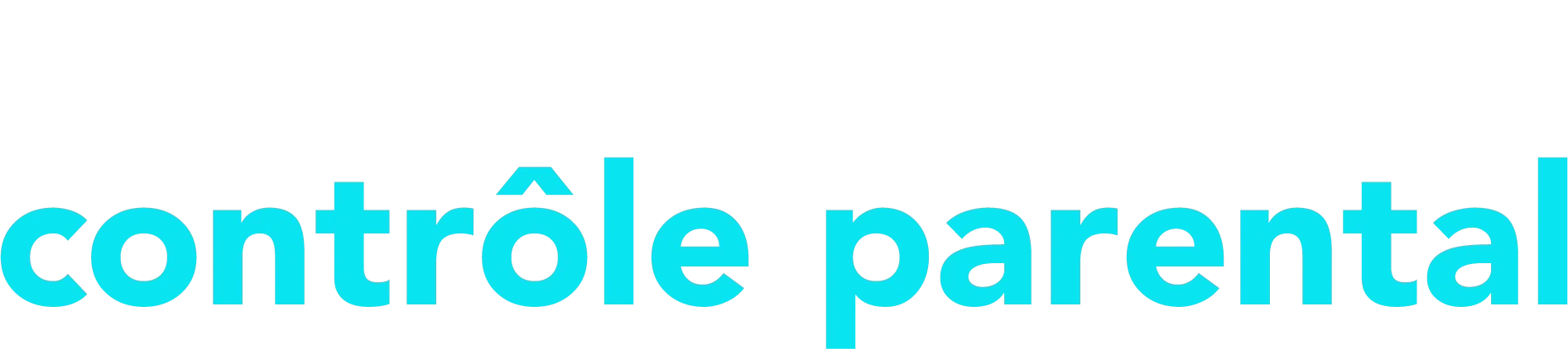 Découvrez notre contrôle parental