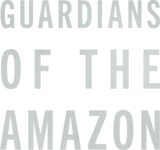 Guardians of the Amazon