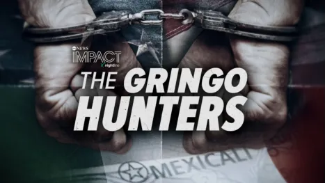 thumbnail - IMPACT x Nightline: The Gringo Hunters