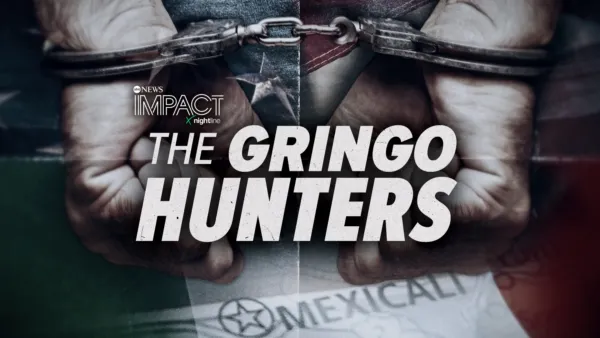 thumbnail - IMPACT x Nightline: The Gringo Hunters