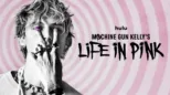 thumbnail - Machine Gun Kelly’s Life in Pink