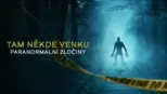 thumbnail - Tam někde venku: Paranormální zločiny