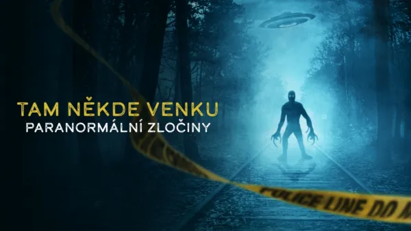 thumbnail - Tam někde venku: Paranormální zločiny