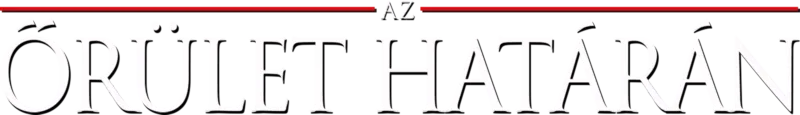 Az őrület határán