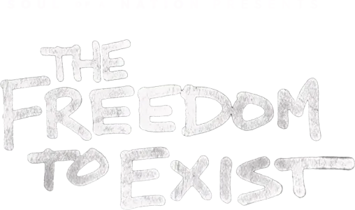 The Freedom to Exist – A Soul of a Nation Presentation
