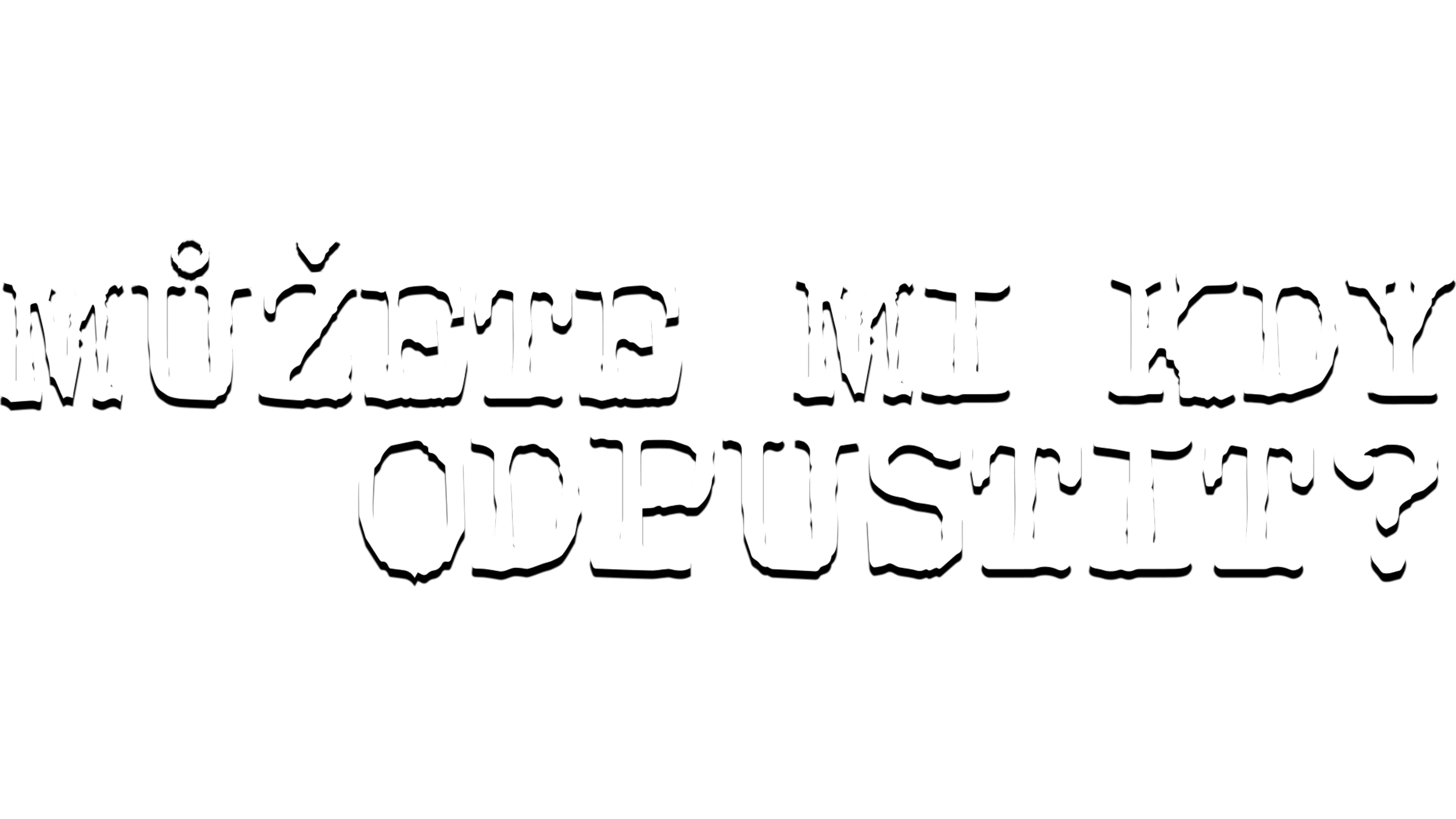 Můžete mi kdy odpustit?