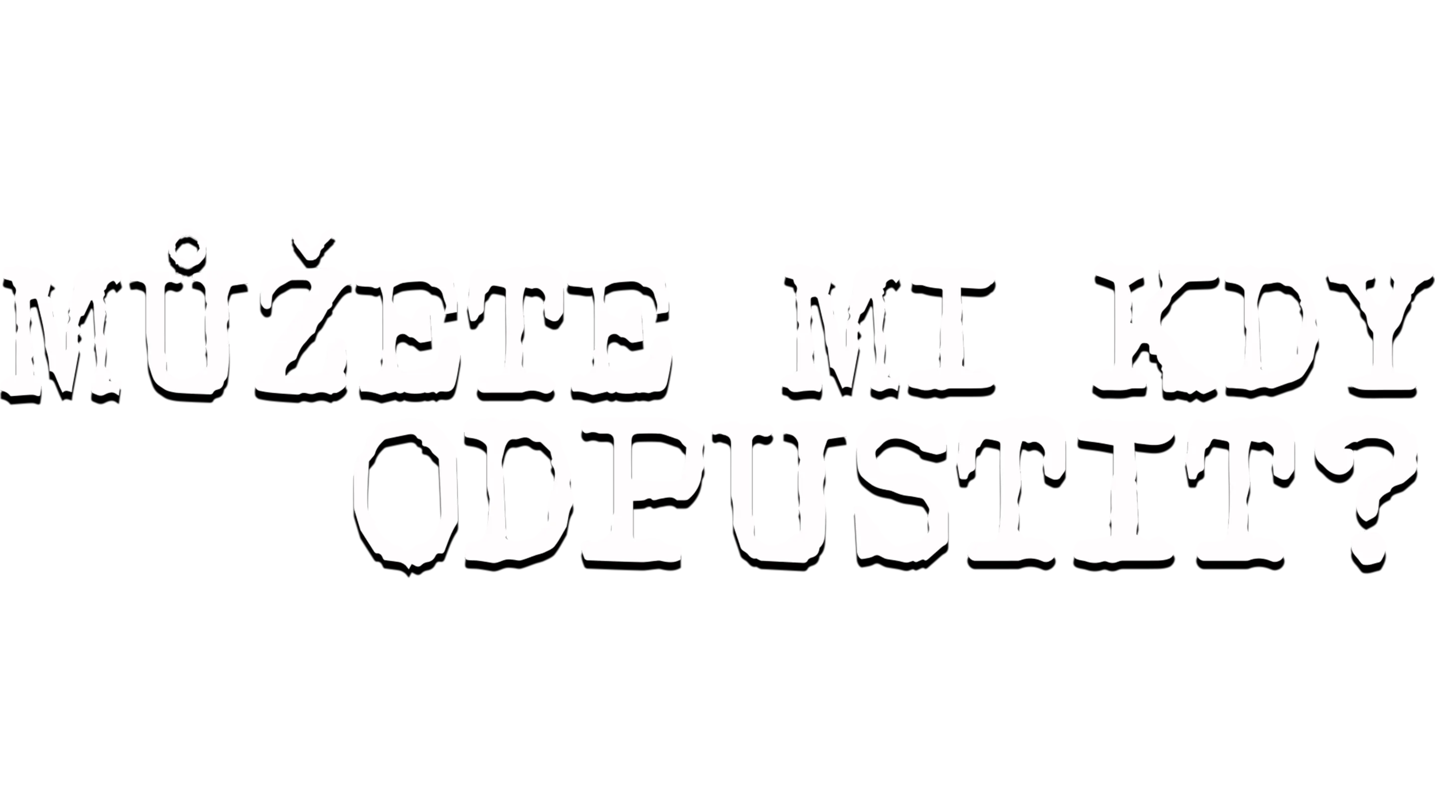 Můžete mi kdy odpustit?