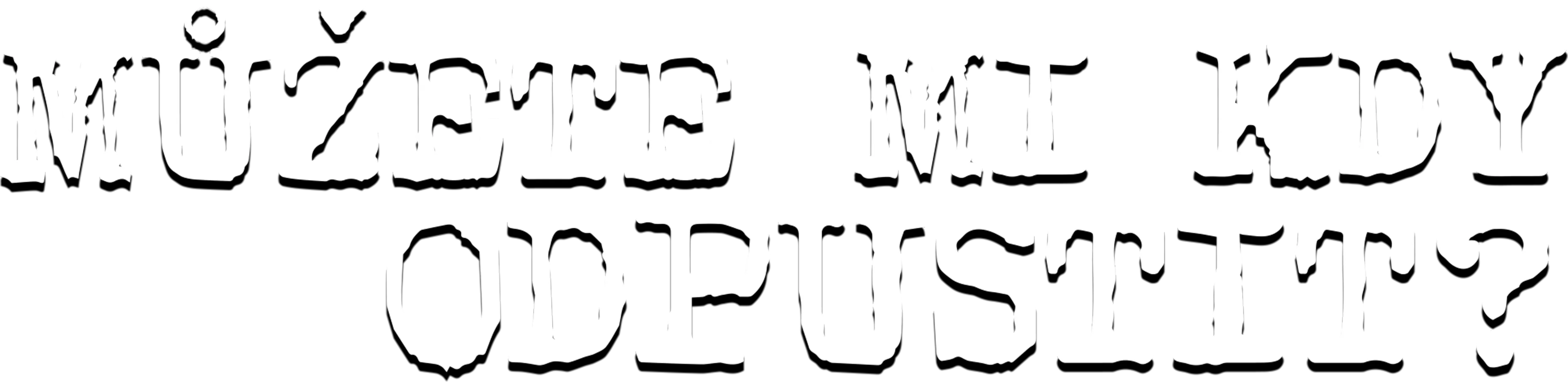 Můžete mi kdy odpustit?