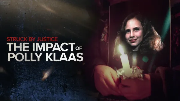 thumbnail - Struck By Justice: The Impact of Polly Klaas