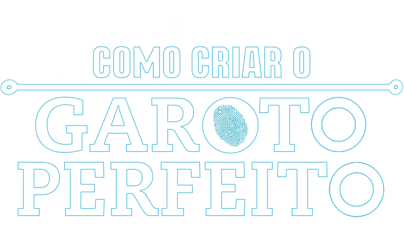 Como Criar o Garoto Perfeito