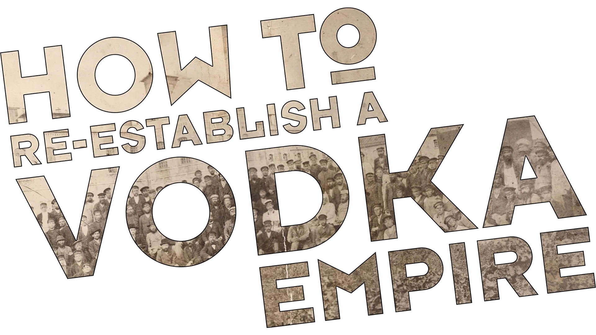 How to Re-Establish a Vodka Empire