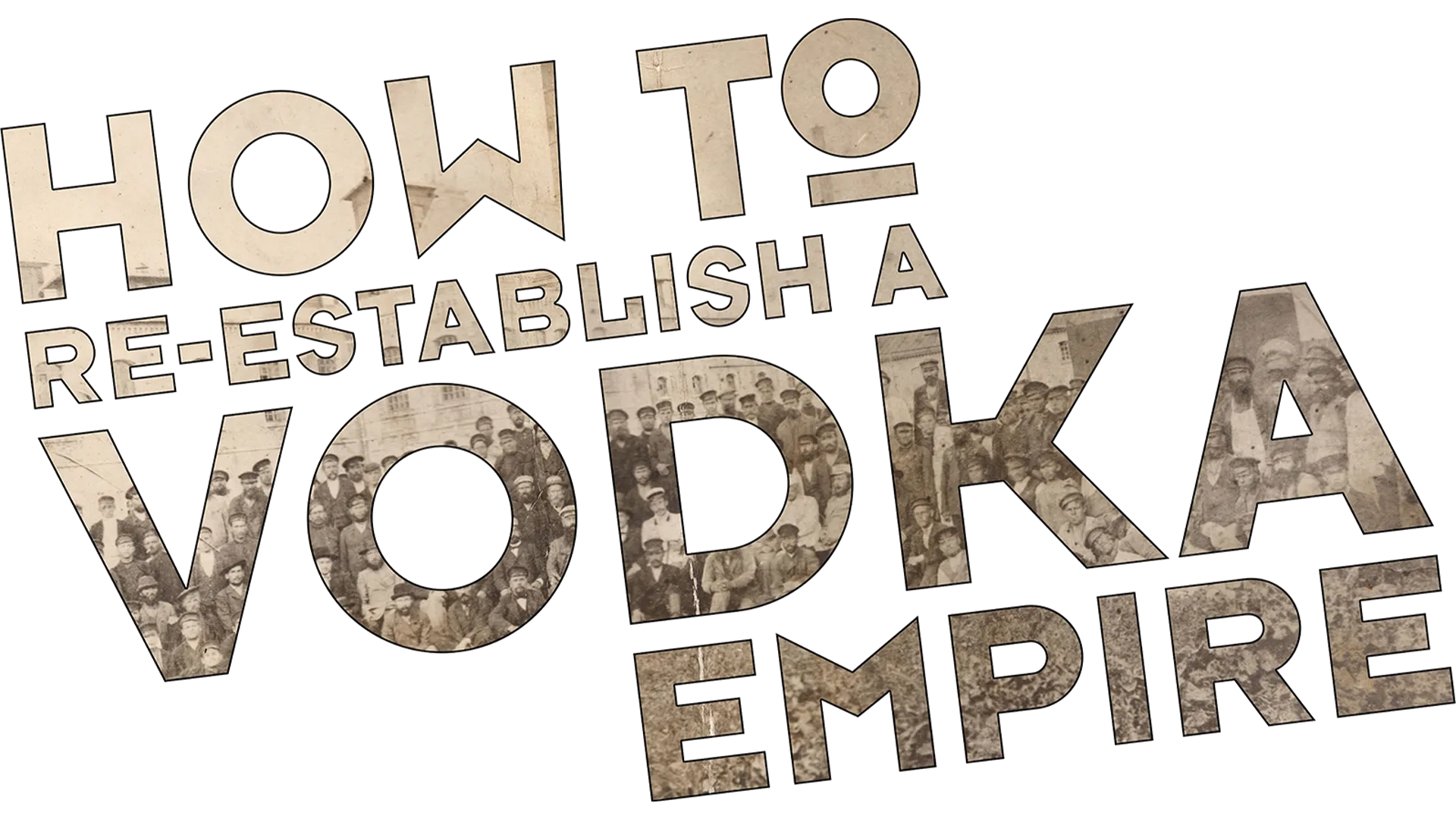 How to Re-Establish a Vodka Empire
