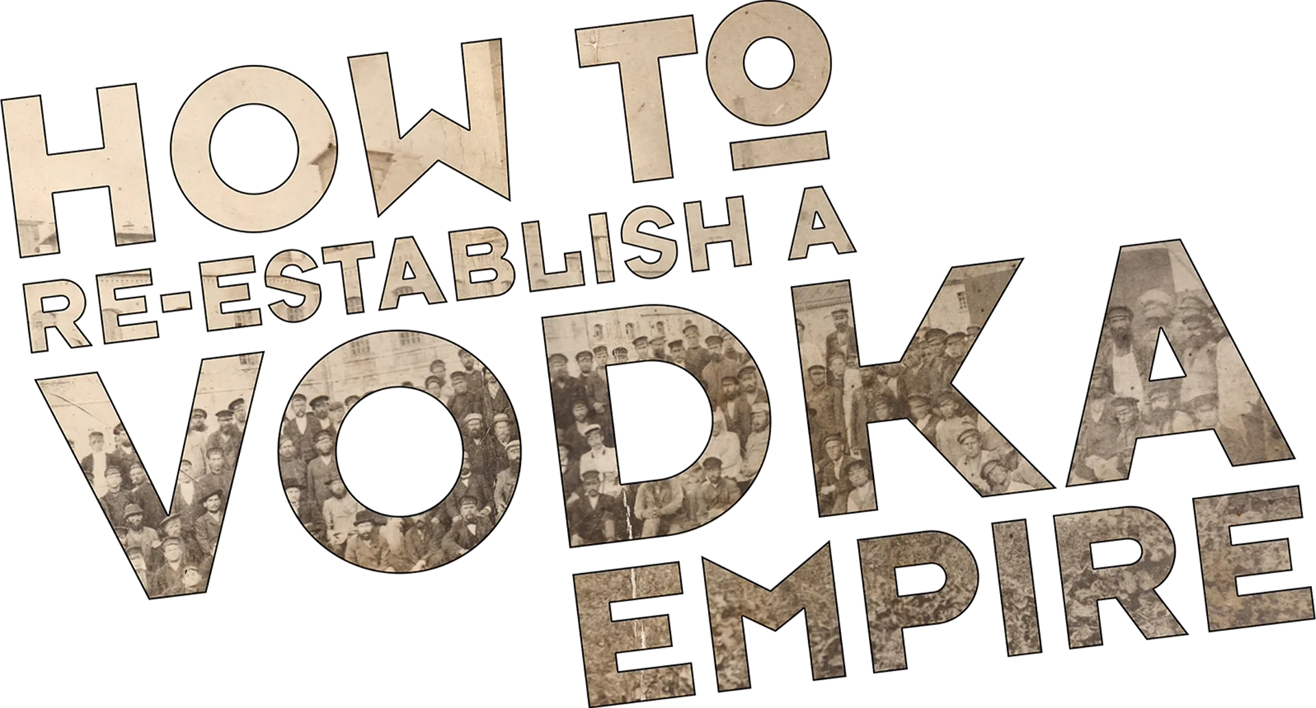 How to Re-Establish a Vodka Empire