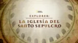 thumbnail - Explorer: La Iglesia del Santo Sepulcro