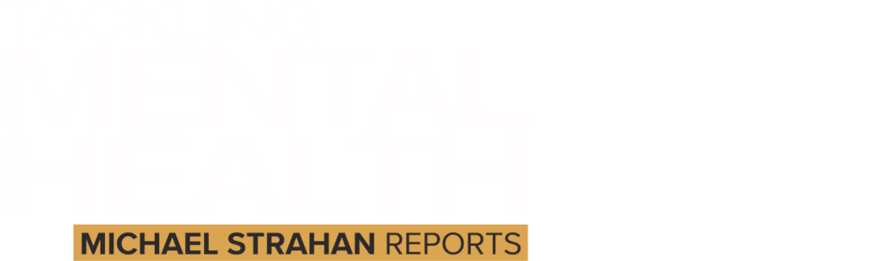 Tackling Mental Health | Michael Strahan Reports