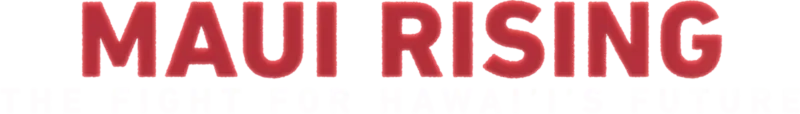 Maui Rising: The Fight For Hawaii's Future