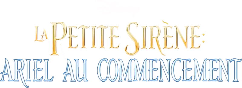 La Petite Sirène : Ariel au commencement (The Little Mermaid: Ariel's Beginning)