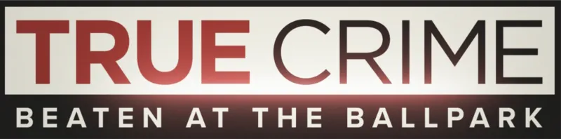True Crime: Beaten at the Ballpark