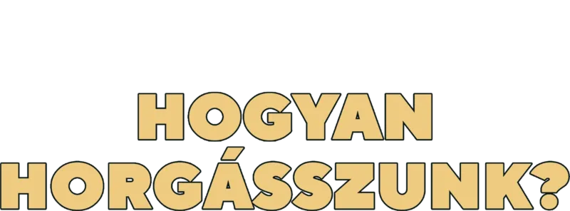 Hogyan horgásszunk?